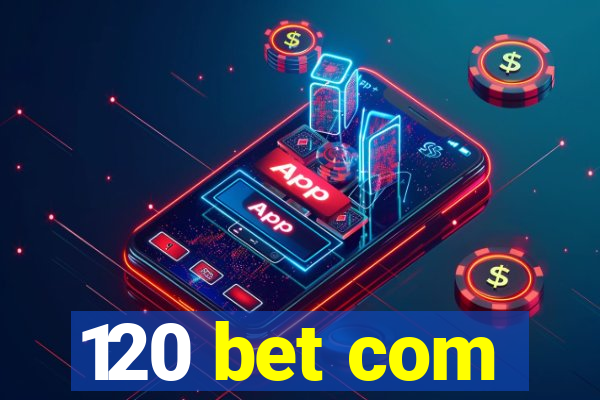 120 bet com